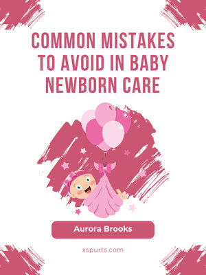 cover image of Common Mistakes to Avoid in Baby Newborn Care